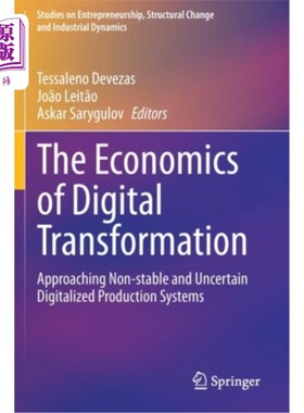 海外直订The Economics of Digital Transformation: Approaching Non-Stable and Uncertain Di 数字化转型的经济学:接近不稳定