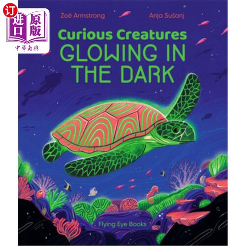 海外直订Curious Creatures Glowing in the Dark 在黑暗中发光的好奇生物