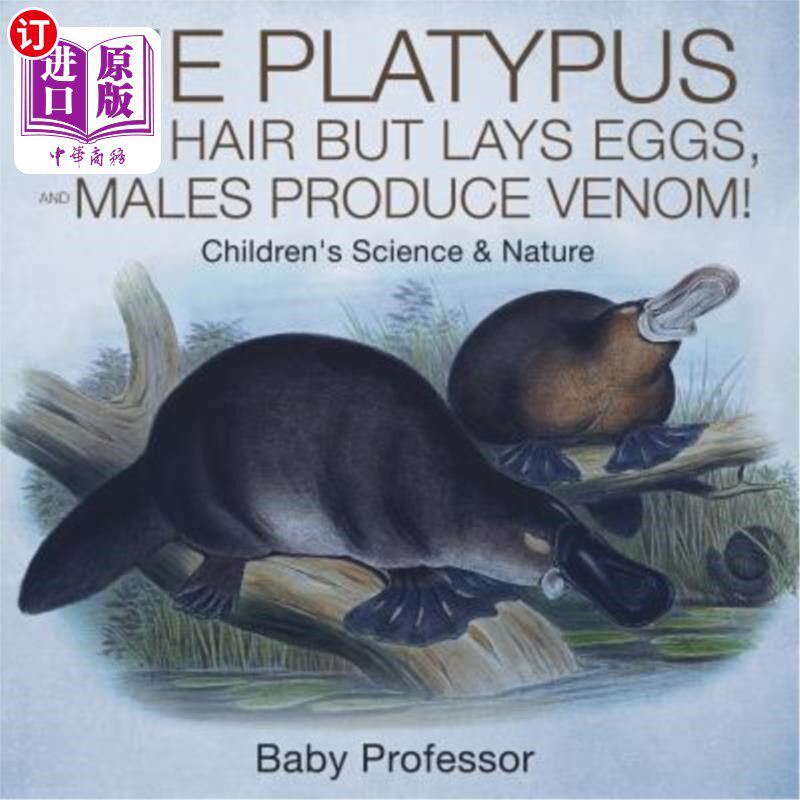 海外直订The Platypus Has Hair But Lays Eggs, and Males Produce Venom! Children's Science 鸭嘴兽有毛,但会下蛋,雄性