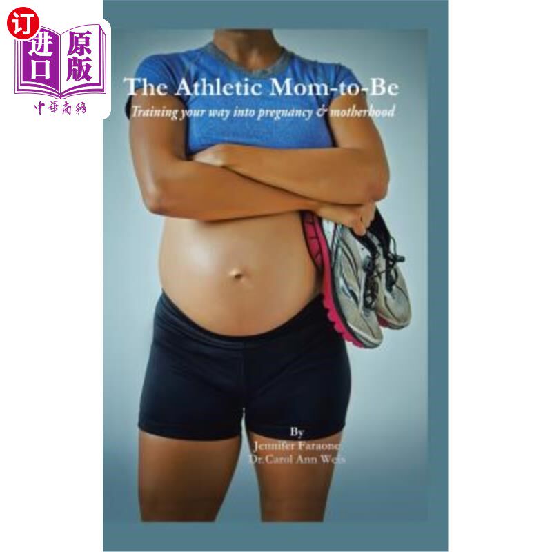 海外直订医药图书The Athletic Mom-To-Be: Training Your Way Into Pregnancy and Motherhood 未来的运动妈妈：训练你的怀
