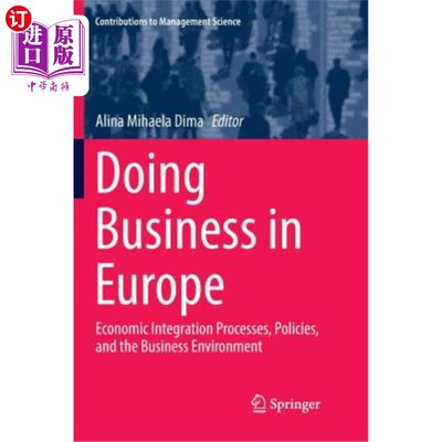 海外直订Doing Business in Europe: Economic Integration Processes, Policies, and the Busi 在欧洲做生意：经济一体化进