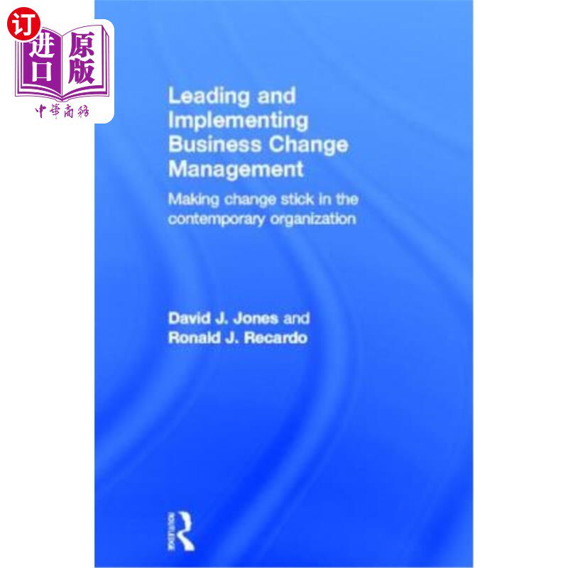 海外直订Leading and Implementing Business Change Management: Making Change Stick in the  领导和实施业务变革管理:让