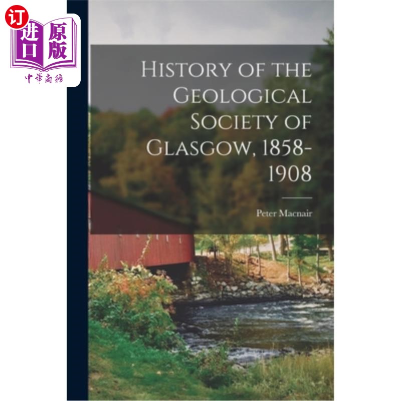 海外直订History of the Geological Society of Glasgow, 1858-1908 格拉斯哥地质学会历史,1858-1908
