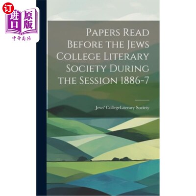 海外直订Papers Read Before the Jews College Literary Society During the Session 1886-7 1886- 1870年在