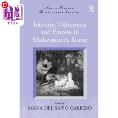 海外直订Identity, Otherness and Empire in Shakespeare's Rome 莎士比亚《罗马》中的身份、他者与帝国