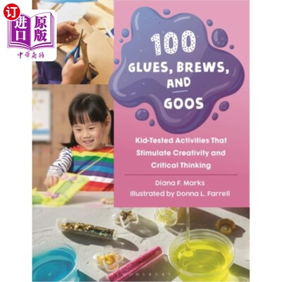 海外直订100 Glues, Brews, and Goos: Kid-Tested Activities That Stimulate Creativity and  100种胶水，啤酒和