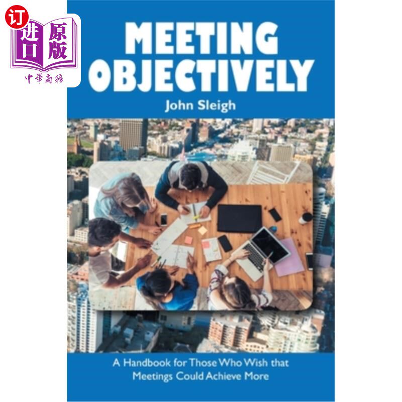 海外直订Meeting Objectively: A Handbook for Those Who Wish That Meetings Could Achieve M 客观地开会：为那些希望开会