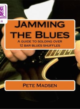 海外直订Jamming the Blues: A guide to soloing over 12 bar blues shuffles 干扰蓝调：12小节蓝调洗牌独奏指南