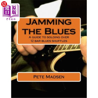 海外直订Jamming the Blues: A guide to soloing over 12 bar blues shuffles 干扰蓝调：12小节蓝调洗牌独奏指南