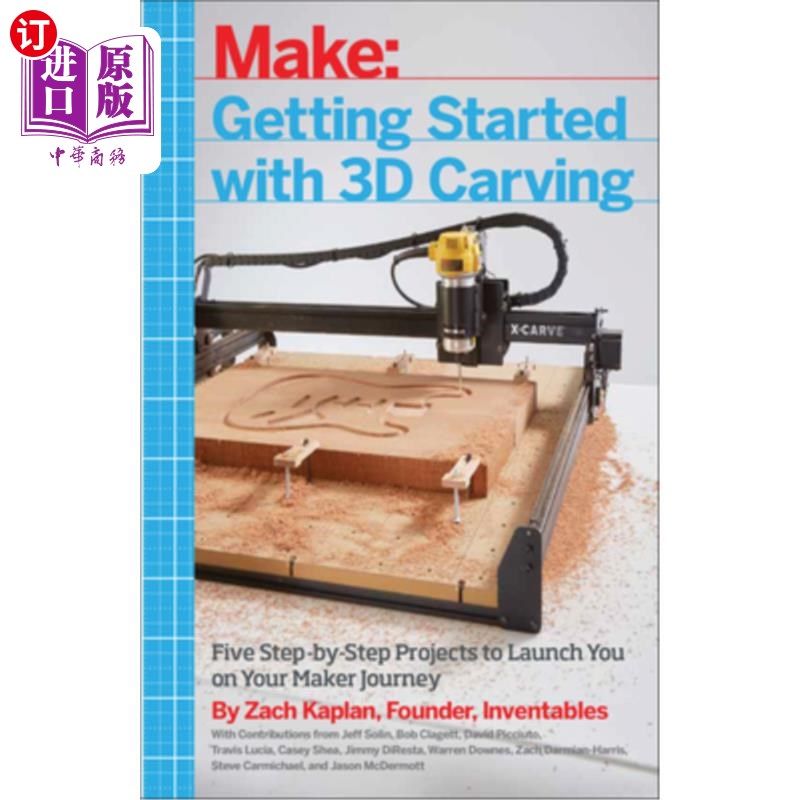 海外直订Getting Started with 3D Carving: Five Step-By-Step Projects to Launch You on You 3D雕刻入门：五个循序渐进的
