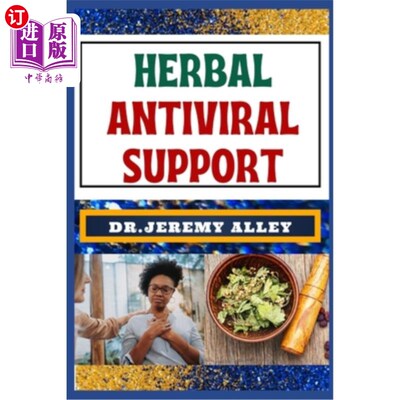 海外直订医药图书Herbal Antiviral Support: Empower Your Immune System, Explore The Healing Potent 草药抗病毒支持：增
