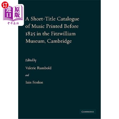 海外直订A Short-Title Catalogue of Music Printed Before 1825 in the Fitzwilliam Museum,  剑桥菲茨威廉博物馆出版的18