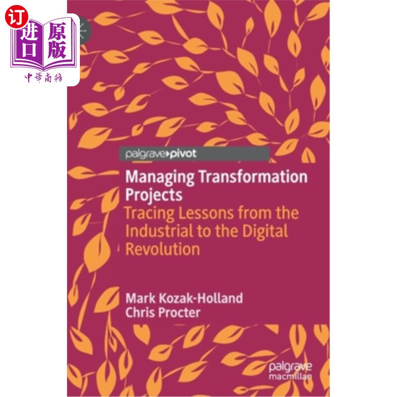 海外直订Managing Transformation Projects: Tracing Lessons from the Industrial to the Dig 管理转型项目:从工业革命到