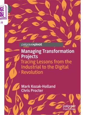 海外直订Managing Transformation Projects: Tracing Lessons from the Industrial to the Dig 管理转型项目:从工业革命到