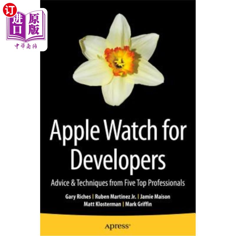 海外直订Apple Watch for Developers: Advice & Techniques from Five Top Professionals Apple Watch面向开发