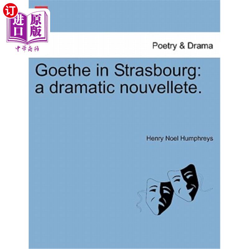 海外直订Goethe in Strasbourg: A Dramatic Nouvellete. 斯特拉斯堡的歌德:戏剧新剧。