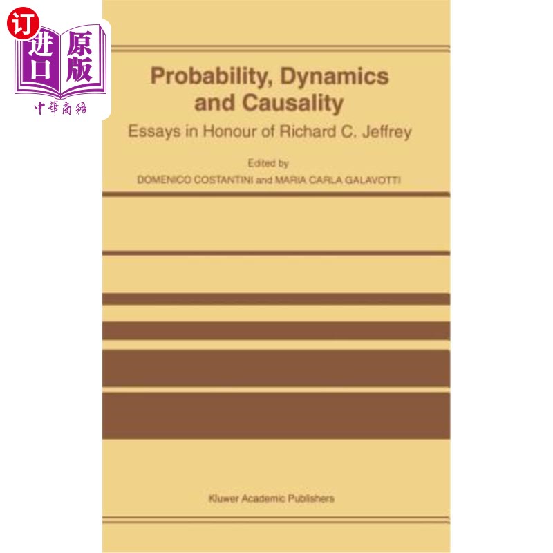 海外直订Probability, Dynamics and Causality: Essays in Honour of Richard C. Jeffrey 概率、动力与因果关系：纪念理查德杰