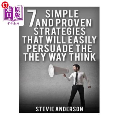 海外直订7 Simple and Proven Strategies that will Easily Persuade the Way Th 7个简单而行之有效的策略，将容易说服的方