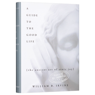 预售 美好生活指南:斯多葛·乔伊的古代艺术 英文原版 A Guide to the Good Life 哲学 William B Irvine 【中商原版】