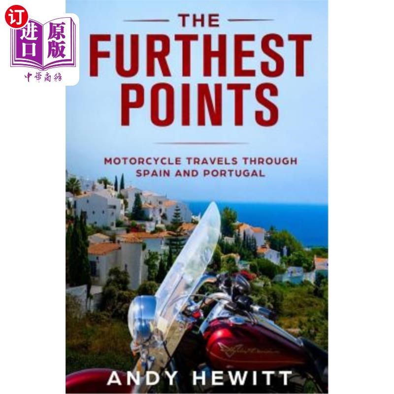 海外直订The Furthest Points: Motorcycle Travels Through Spain and Portugal 最遥远的地方:骑摩托车穿越西班牙和葡萄牙