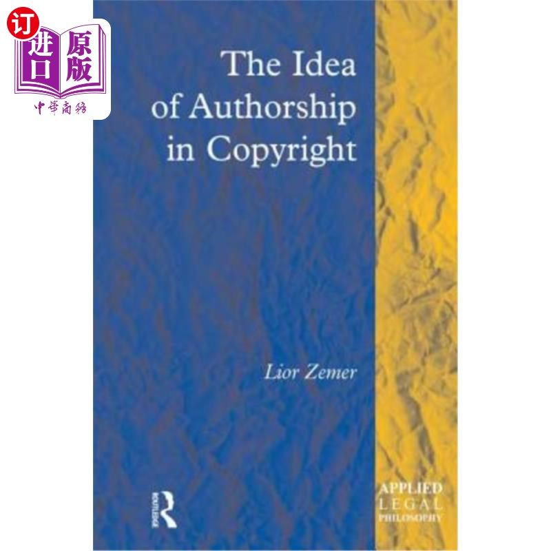 海外直订The Idea of Authorship in Copyright 论版权中的作者意识
