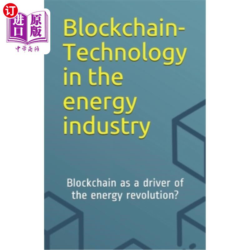 海外直订Blockchain-Technology in the energy industry: Blockchain as a driver of the ener 区块链技术在能源行业:区块