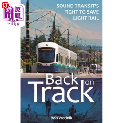 海外直订Back on Track: Sound Transit's Fight to Save Light Rail 重回正轨:Sound Transit为拯救轻轨而战
