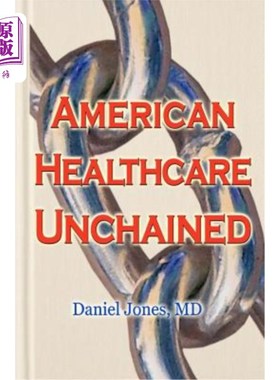 海外直订医药图书American Healthcare Unchained: The History, Myths & Economics of Health Care Pol 《被解放的美国医疗