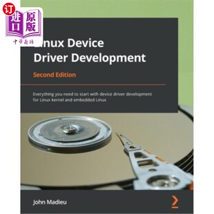 海外直订Linux Device Driver Development - Second Edition: Everything you need to start w Linux设备驱动程
