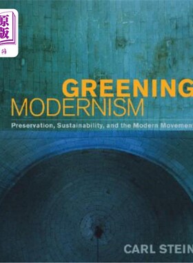 海外直订Greening Modernism: Preservation, Sustainability, and the Modern Movement 绿色现代主义：保护、可持续性和现