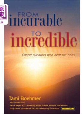 海外直订医药图书From Incurable to Incredible: Cancer Survivors Who Beat the Odds 从不治之症到不可思议:战胜困难的癌