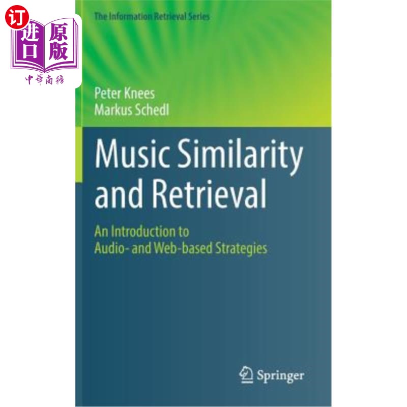 海外直订Music Similarity and Retrieval: An Introduction to Audio- And Web-Based Strategi 音乐相似性与检索：基于音频