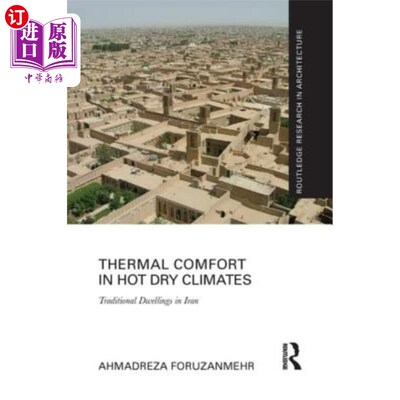 海外直订Thermal Comfort in Hot Dry Climates: Traditional Dwellings in Iran