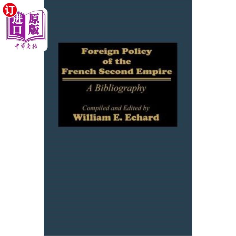 海外直订Foreign Policy of the French Second Empire: A Bibliography 法兰西第二帝国的外交政策:参考文献