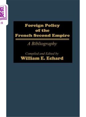 海外直订Foreign Policy of the French Second Empire: A Bibliography 法兰西第二帝国的外交政策:参考文献