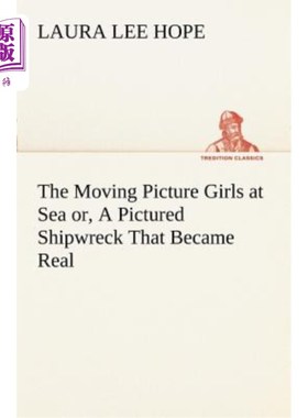 海外直订The Moving Picture Girls at Sea Or, a Pictured Shipwreck That Became Real 电影《海上女孩》，或者，一场真实
