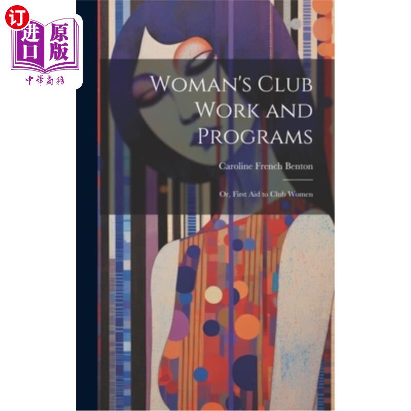 海外直订Woman's Club Work and Programs; or, First aid to Club Women 妇女俱乐部工作与项目；或者，俱乐部女性的急救