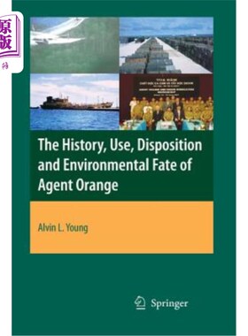 海外直订The History, Use, Disposition and Environmental Fate of Agent Orange 橙剂的历史、使用、处置与环境命运