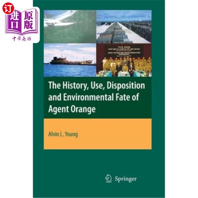 海外直订The History, Use, Disposition and Environmental Fate of Agent Orange 橙剂的历史、使用、处置与环境命运