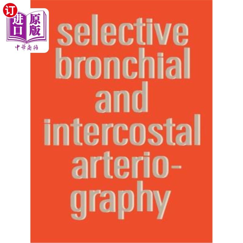 海外直订医药图书Selective Bronchial and Intercostal Arteriography 选择性支气管和肋间动脉造影