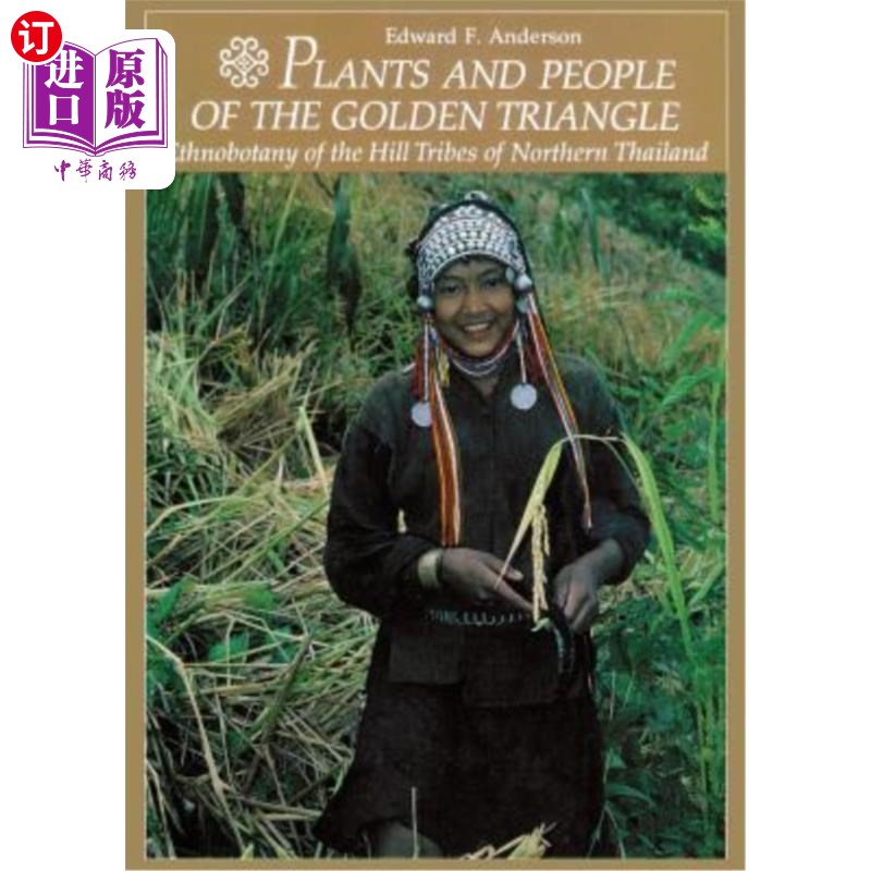 海外直订Plants and People of the Golden Triangle: Ethnobotany of the Hill Tribes of Nort 金三角的植物和人:泰国北部