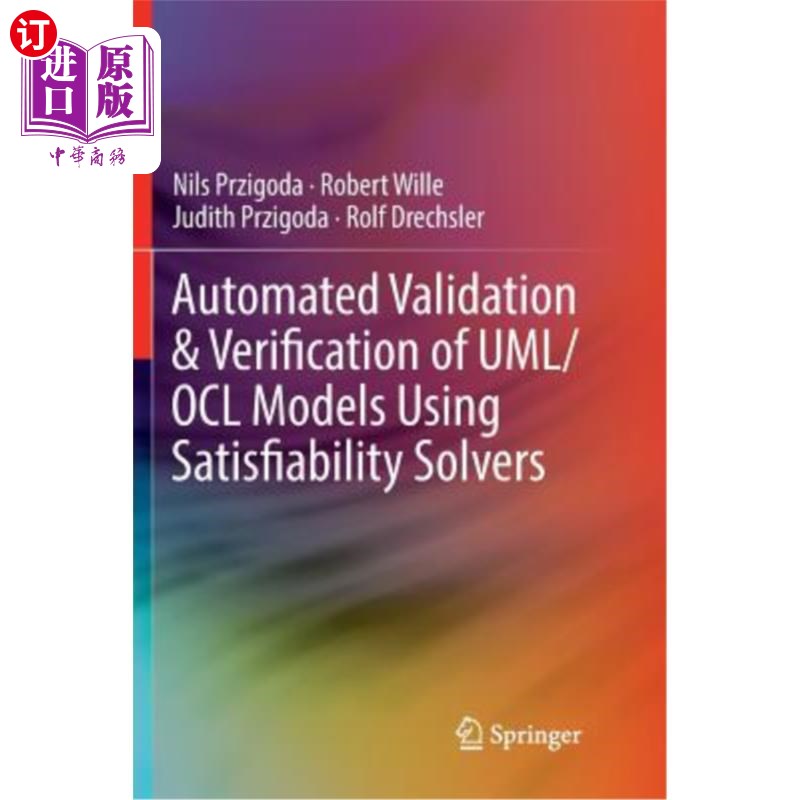 海外直订Automated Validation & Verification of Uml/Ocl Models Using Satisfiability Solve 使用可满足性求解器的