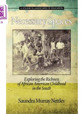 海外直订Necessary Spaces: Exploring the Richness of African American Childhood in the So