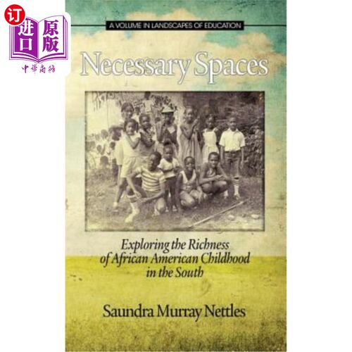 海外直订Necessary Spaces: Exploring the Richness of African American Childhood in the So