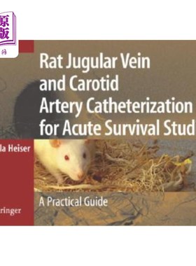 海外直订Rat Jugular Vein and Carotid Artery Catheterization for Acute Survival Studies:  大鼠颈静脉和颈动脉导管的急