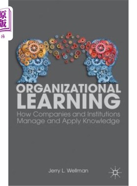 海外直订Organizational Learning: How Companies and Institutions Manage and Apply Knowled 组织学习：公司和机构如何管