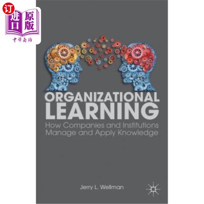 海外直订Organizational Learning: How Companies and Institutions Manage and Apply Knowled 组织学习：公司和机构如何管