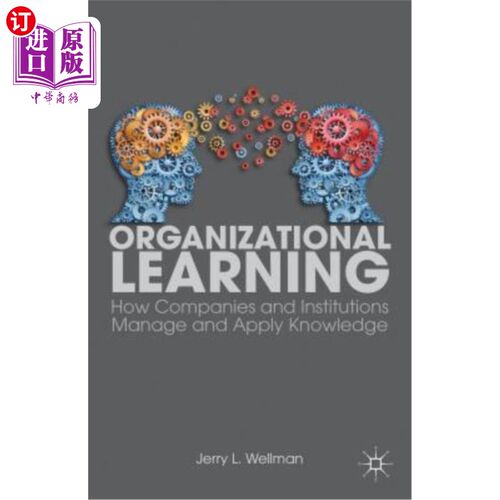 海外直订Organizational Learning: How Companies and Institutions Manage and Apply Knowled 组织学习：公司和机构如何管