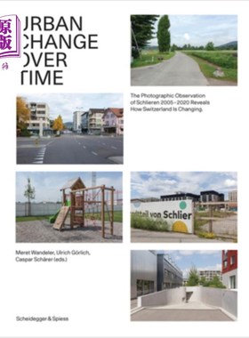 海外直订Urban Change Over Time: The Photographic Observation of Schlieren 2005-2020 Reve 城市随时间的变化:2