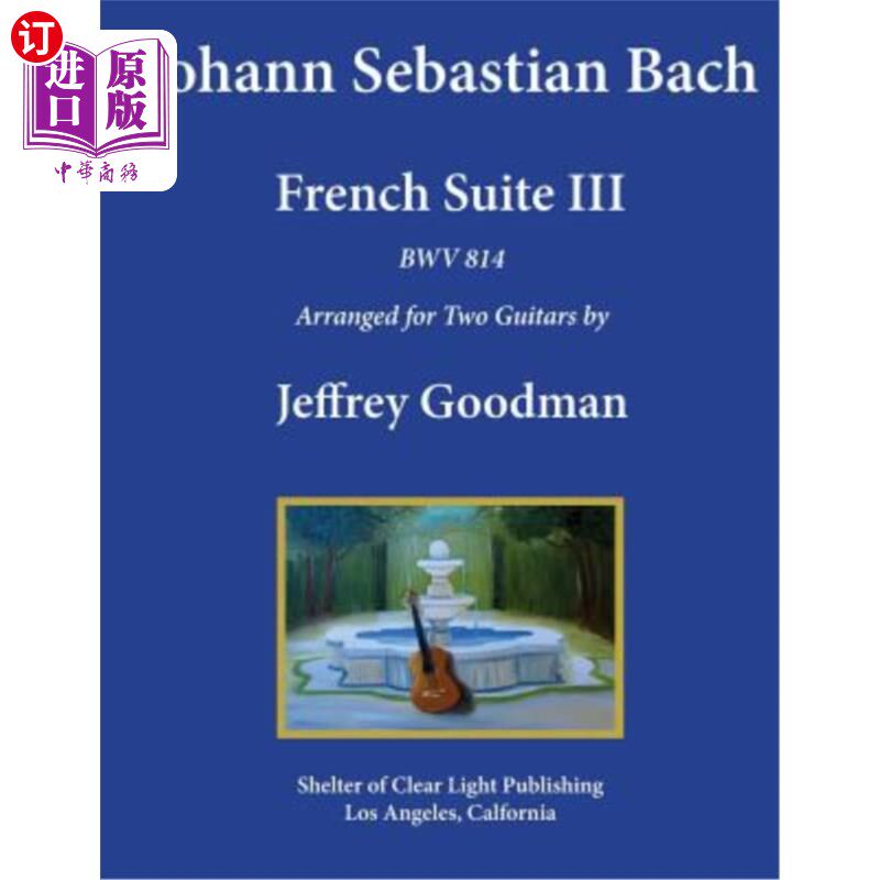 海外直订Johann Sebastian Bach - French Suite III, BWV 814: Arranged for Two Guitars 约翰·塞巴斯蒂安·巴赫-法国组曲II